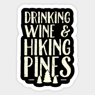 Drinking wine and hiking pines Sticker